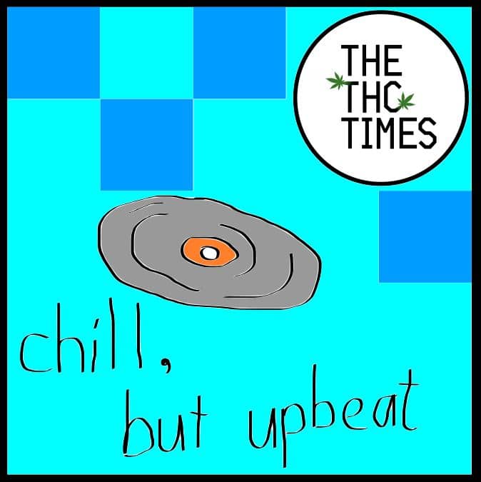 chill upbeat playlist - The THC Times