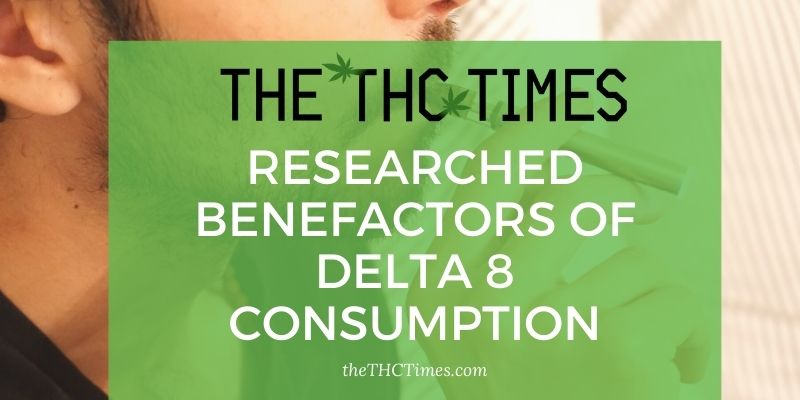 Researched Benefactors of Delta 8 Consumption