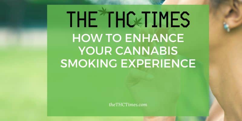 How to Enhance Your Cannabis Smoking Experience