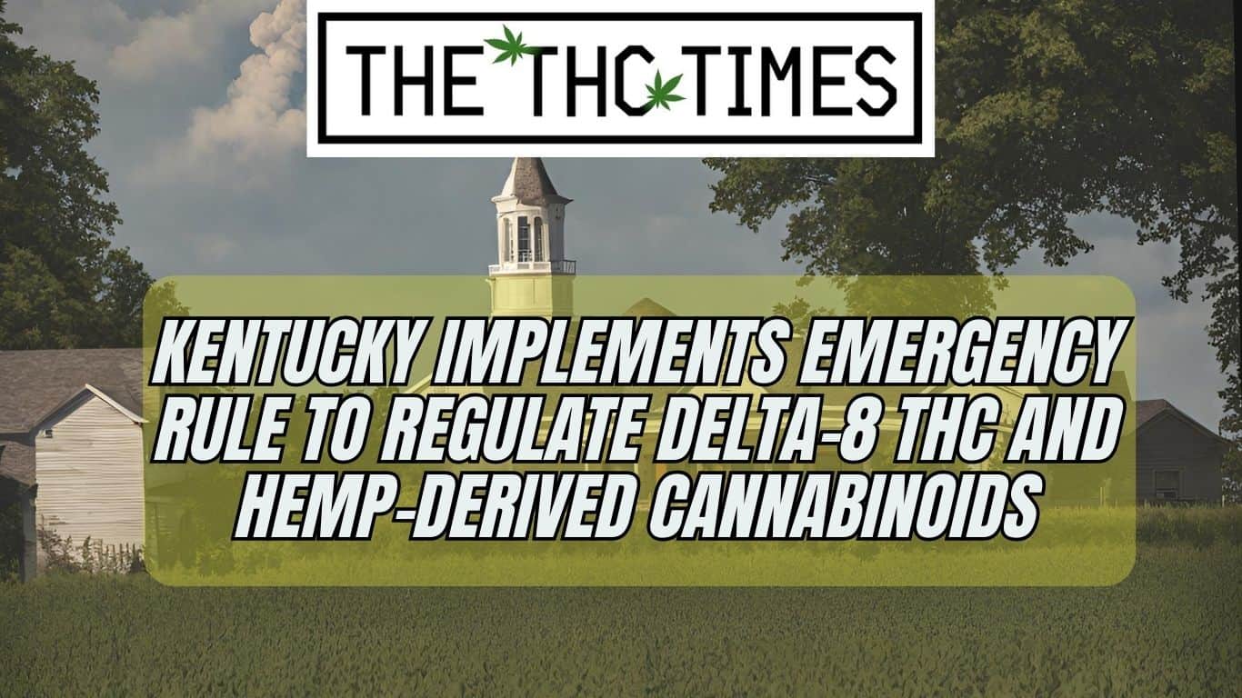 Kentucky Implements Emergency Rule to Regulate Delta-8 THC and Hemp-Derived Cannabinoids