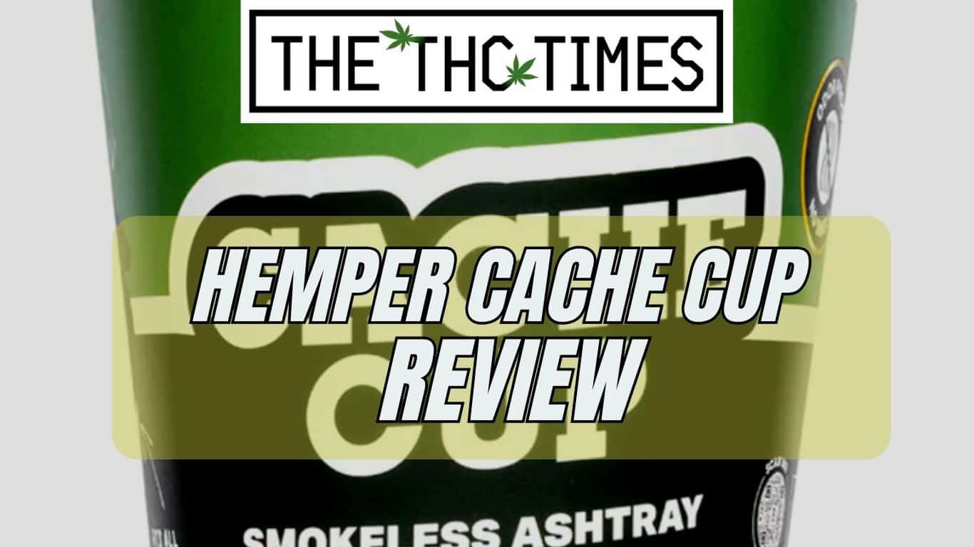 HandsOn Review of the Hemper Cache Cup The THC Times